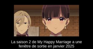 La saison 2 de My Happy Marriage a une fenêtre de sortie en janvier 2025
