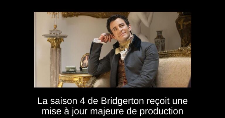 La saison 4 de Bridgerton reçoit une mise à jour majeure de production