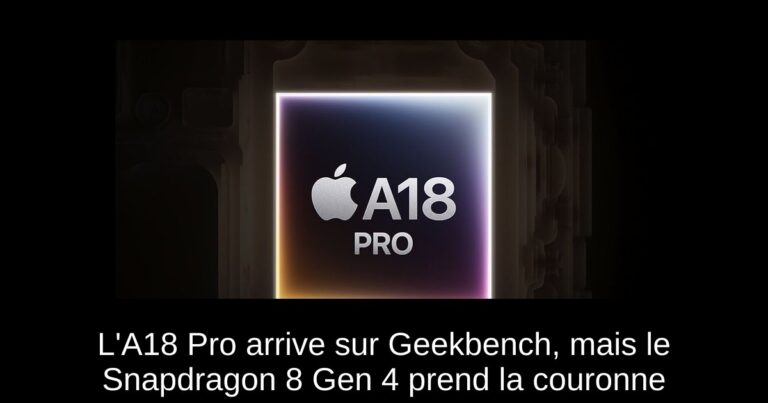 L'A18 Pro arrive sur Geekbench, mais le Snapdragon 8 Gen 4 prend la couronne