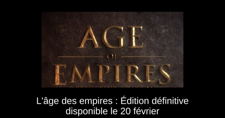 L'âge des empires : Édition définitive disponible le 20 février