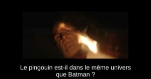 Le pingouin est-il dans le même univers que Batman ?