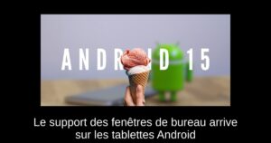 Le support des fenêtres de bureau arrive sur les tablettes Android