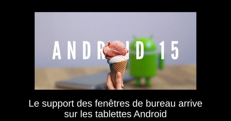 Le support des fenêtres de bureau arrive sur les tablettes Android