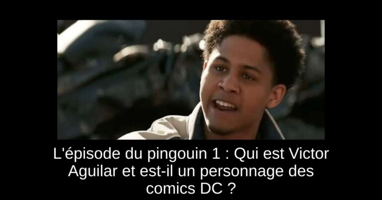 L'épisode du pingouin 1 : Qui est Victor Aguilar et est-il un personnage des comics DC ?