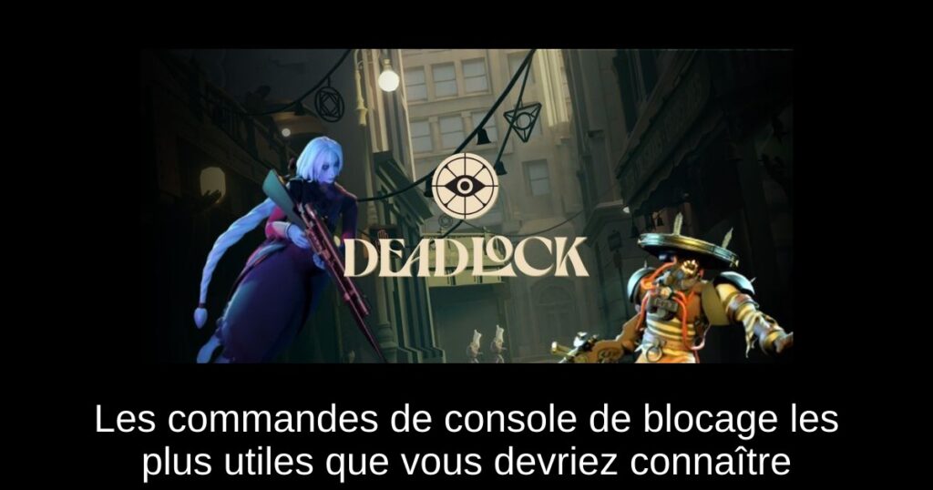 Les commandes de console de blocage les plus utiles que vous devriez connaître