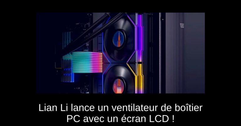 Lian Li lance un ventilateur de boîtier PC avec un écran LCD !