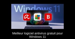 Meilleur logiciel antivirus gratuit pour Windows 11
