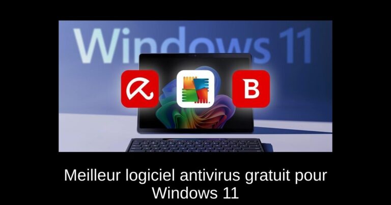 Meilleur logiciel antivirus gratuit pour Windows 11