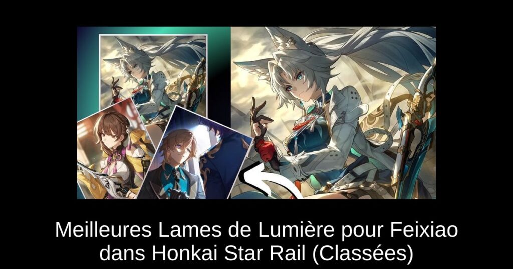 Meilleures Lames de Lumière pour Feixiao dans Honkai Star Rail (Classées)