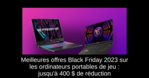 Meilleures offres Black Friday 2023 sur les ordinateurs portables de jeu : jusqu’à 400 $ de réduction