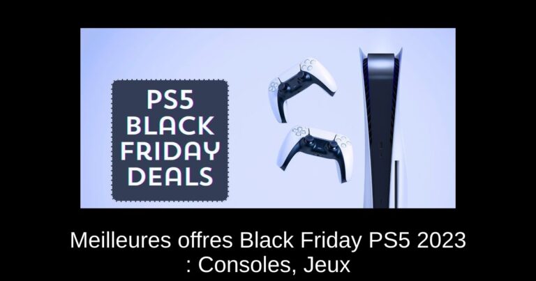 Meilleures offres Black Friday PS5 2023 : Consoles, Jeux & Accessoires
