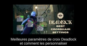 Meilleures paramètres de croix Deadlock et comment les personnaliser