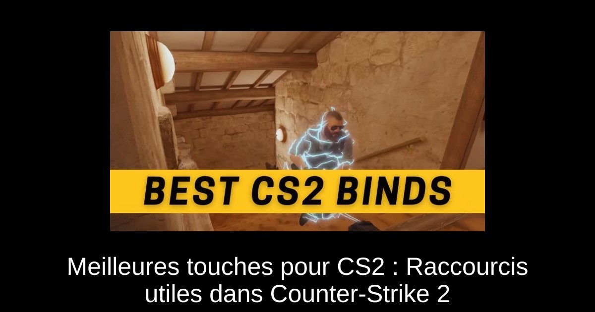 Meilleures touches pour CS2 : Raccourcis utiles dans Counter-Strike 2