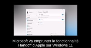 Microsoft va emprunter la fonctionnalité Handoff d&rsquo;Apple sur Windows 11