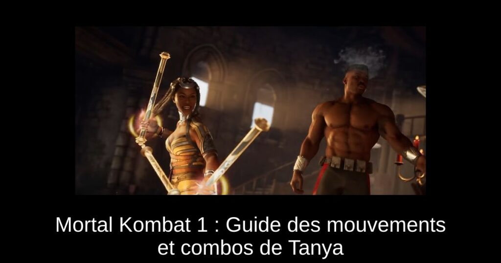 Mortal Kombat 1 : Guide des mouvements et combos de Tanya