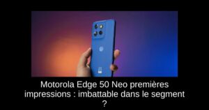 Motorola Edge 50 Neo premières impressions : imbattable dans le segment ?
