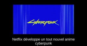 Netflix développe un tout nouvel anime cyberpunk