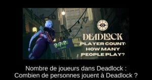 Nombre de joueurs dans Deadlock : Combien de personnes jouent à Deadlock ?