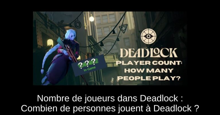 Nombre de joueurs dans Deadlock : Combien de personnes jouent à Deadlock ?