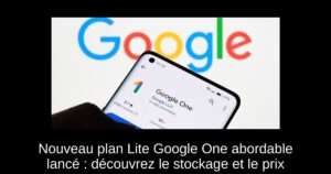 Nouveau plan Lite Google One abordable lancé : découvrez le stockage et le prix