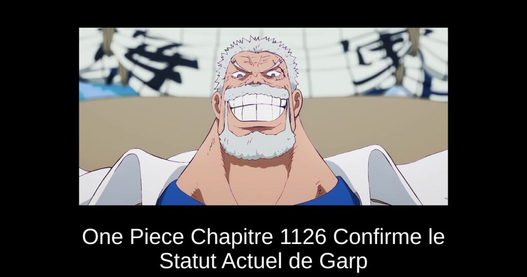 One Piece Chapitre 1126 Confirme le Statut Actuel de Garp