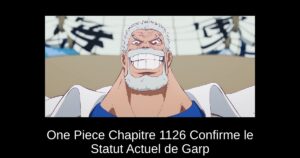 One Piece Chapitre 1126 Confirme le Statut Actuel de Garp
