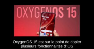 OxygenOS 15 est sur le point de copier plusieurs fonctionnalités d&rsquo;iOS