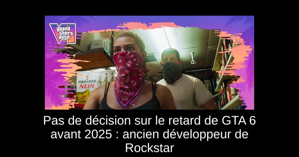 Pas de décision sur le retard de GTA 6 avant 2025 : ancien développeur de Rockstar