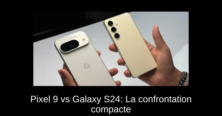Pixel 9 vs Galaxy S24: La confrontation compacte