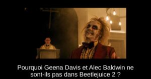Pourquoi Geena Davis et Alec Baldwin ne sont-ils pas dans Beetlejuice 2 ?