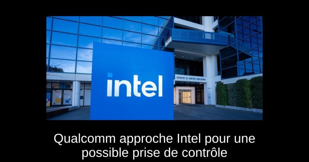 Qualcomm approche Intel pour une possible prise de contrôle