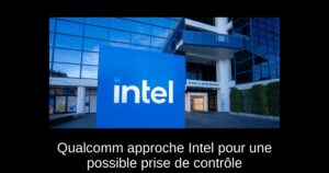 Qualcomm approche Intel pour une possible prise de contrôle