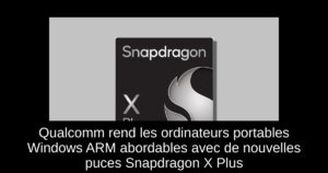 Qualcomm rend les ordinateurs portables Windows ARM abordables avec de nouvelles puces Snapdragon X Plus