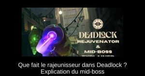 Que fait le rajeunisseur dans Deadlock ? Explication du mid-boss