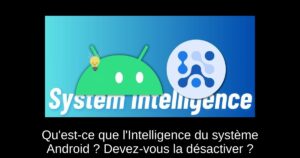 Qu’est-ce que l’Intelligence du système Android ? Devez-vous la désactiver ?