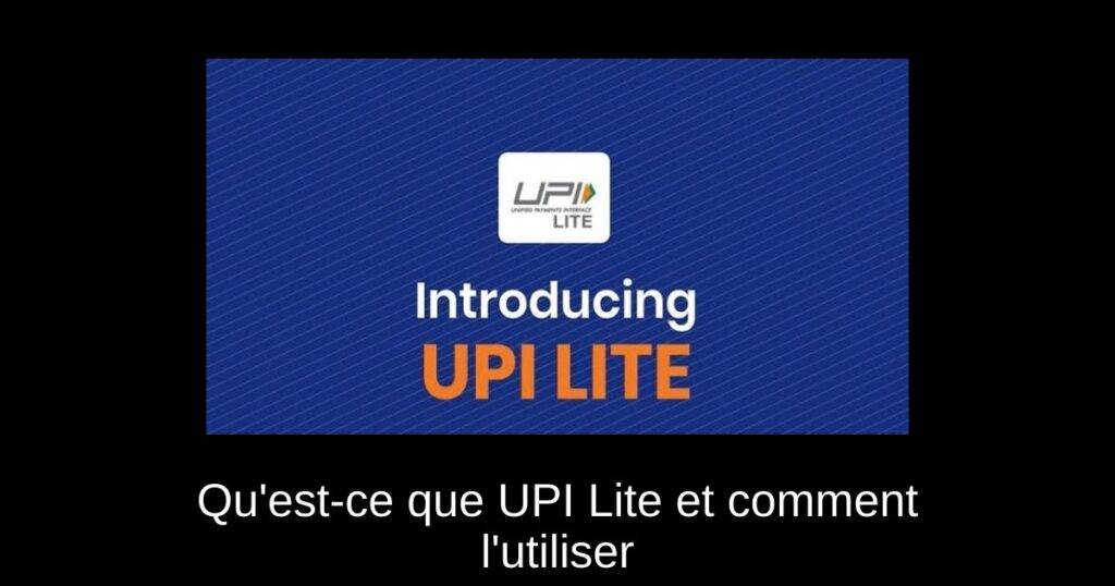 Qu&rsquo;est-ce que UPI Lite et comment l&rsquo;utiliser