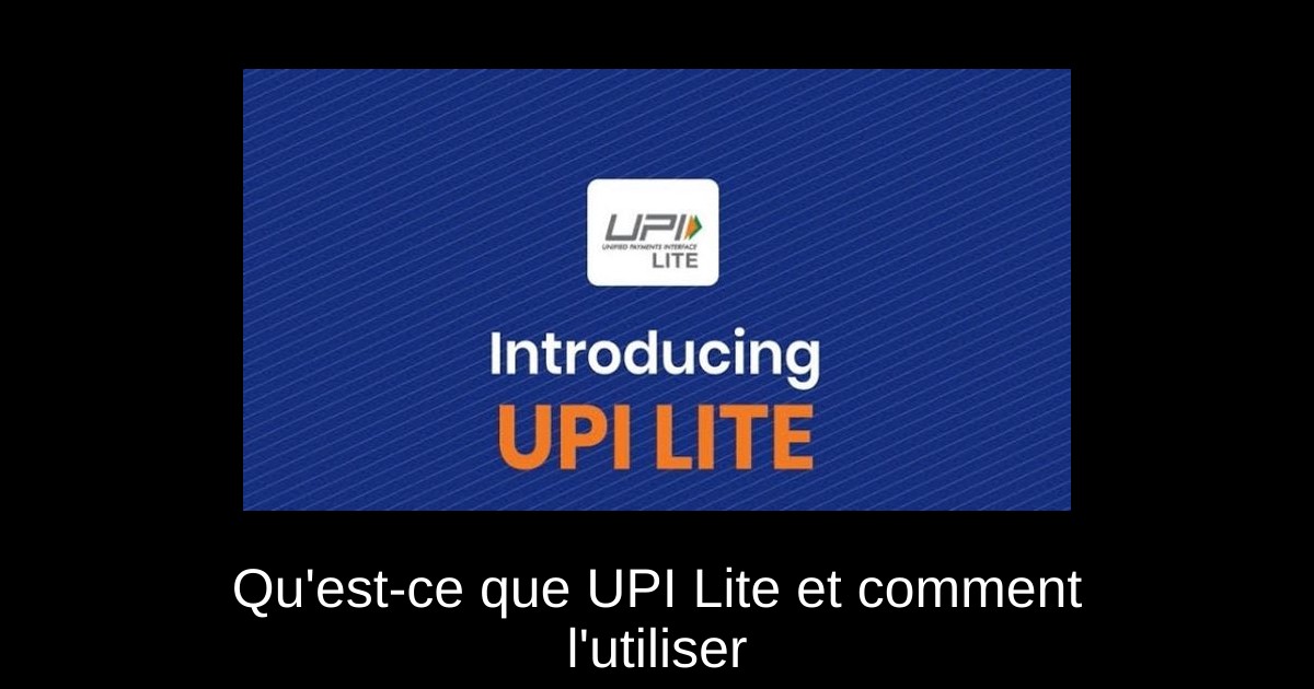 Qu'est-ce que UPI Lite et comment l'utiliser