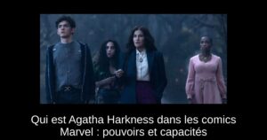 Qui est Agatha Harkness dans les comics Marvel : pouvoirs et capacités
