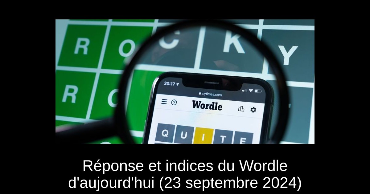 Réponse et indices du Wordle d'aujourd'hui (23 septembre 2024)