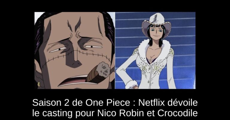 Saison 2 de One Piece : Netflix dévoile le casting pour Nico Robin et Crocodile