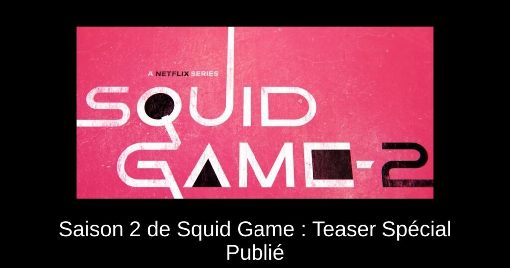 Saison 2 de Squid Game : Teaser Spécial Publié