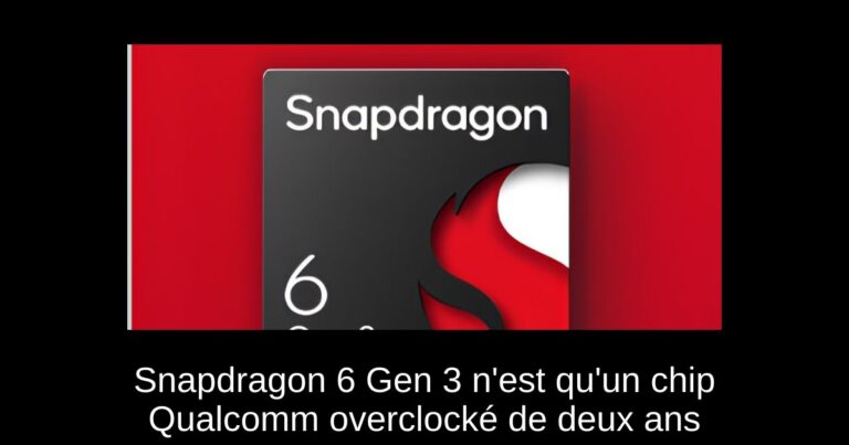 Snapdragon 6 Gen 3 n'est qu'un chip Qualcomm overclocké de deux ans