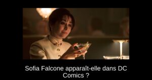 Sofia Falcone apparaît-elle dans DC Comics ?