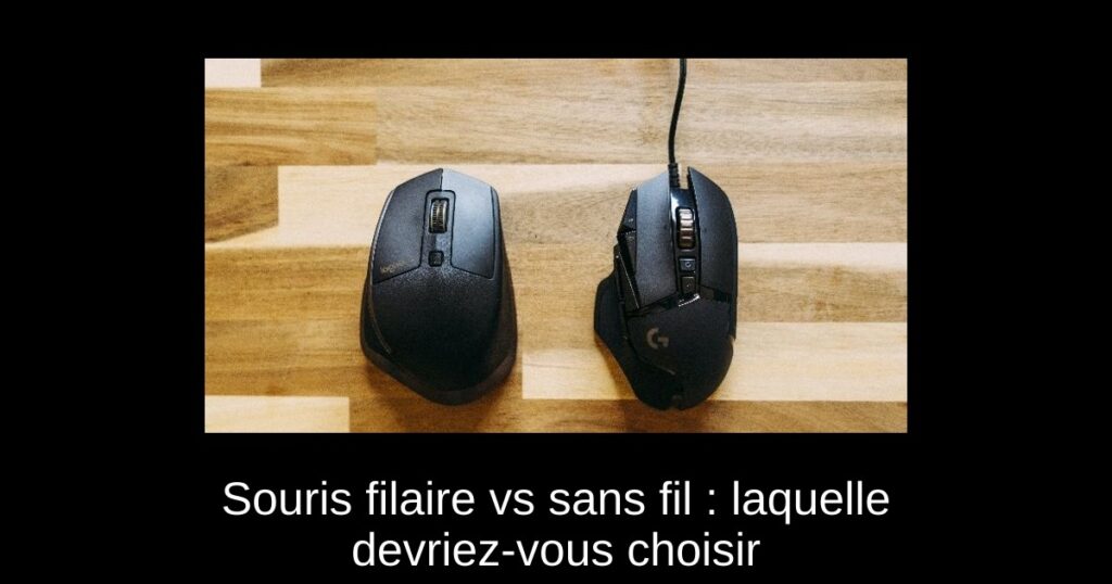 Souris filaire vs sans fil : laquelle devriez-vous choisir