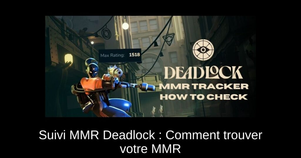 Suivi MMR Deadlock : Comment trouver votre MMR