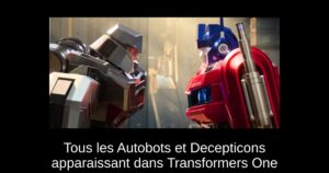 Tous les Autobots et Decepticons apparaissant dans Transformers One