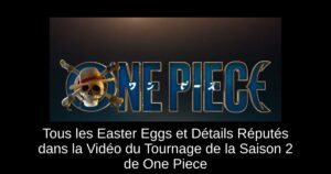 Tous les Easter Eggs et Détails Réputés dans la Vidéo du Tournage de la Saison 2 de One Piece