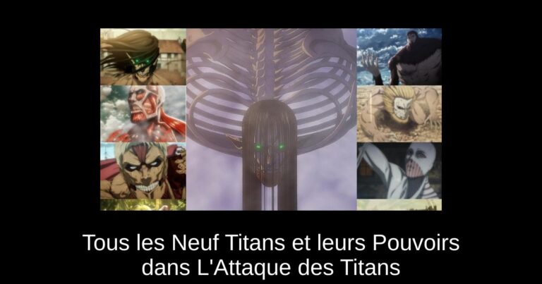 Tous les Neuf Titans et leurs Pouvoirs dans L'Attaque des Titans