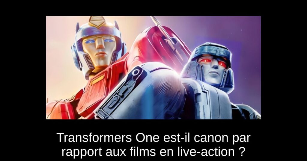 Transformers One est-il canon par rapport aux films en live-action ?