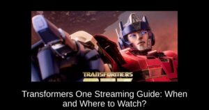 Transformers One Streaming Guide: When and Where to Watch?